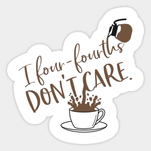 I four-fourths don't care. Sticker